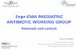 Enpr-EMA PAEDIATRIC ANTIBIOTIC WORKING …...agreed to set up a new Working Group (WG) on paediatric antibiotic clinical trial (CT) design, involving academic , regulatory and industry