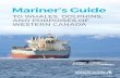 TO WHALES, DOLPHINS, AND PORPOISES OF WESTERN CANADA€¦ · MARINER’S GUIDE TO WHALES, DOLPHINS, AND PORPOISES OF WESTERN CANADA 3 Credits This document was prepared by the Coastal
