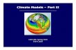 Climate Models –Part II · Climate Models –Part II GEO 458, Spring 2010 Feb 9, 2010. ... Types of Climate models These models increase, - in complexity, from first to last, ...