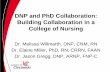 DNP and PhD Collaboration: Building Collaboration in a ... · Joint DNP/PhD informational sessions with prospective doctoral students Utilization of both PhD and DNP prepared faculty