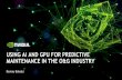 USING AI AND GPU FOR PREDICTIVE MAINTENANCE IN THE … Rammy Bahalul Nvidia.pdfJETSON SDK, DEEPSTREAM Anomaly Detection NGC CONTAINERS CUSTOMER AI PLATFORM JETSON TESLA DGX STATION