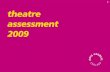 Theatre Assessment 2009 - hensloweirving.files.wordpress.com · – Lyn Gardner, April 2009 Arts Council England > theatre assessment > 2. Contents Arts Council England > theatre