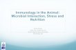 Immunology in the Animal: Microbial Interaction, Stress and Nutrition · 2019-02-15 · Immunology in the Animal: Microbial Interaction, Stress and Nutrition Chris Chase Dept. Vet.