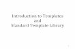 Introduction*to*Templates* and* Standard*Template*Library*dpplayne/159732/Lecture03-STL.pdf · Function*Templates* Function*overloading*allows*the*same*function*to* act*on*different*argument*types:*