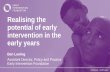 Realising the potential of early intervention in the · EARLY INTERVENTION FOUNDATION What is effective early intervention? Not all early intervention is effective or has yet developed