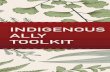 INDIGENOUS ALLY TOOLKIT - Segal Centre · less of what you call yourself, each role plays an important part in this kind of work. Many want to be an ally, which is why this pamphlet