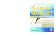 AREER UIZZES AREER C Q C AREERS...Liptak, John J. Career quizzes : 12 tests to help you discover and develop your dream career / John J. Liptak. p. cm. Includes index. ISBN 978-1-59357-444-4