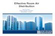 Effective Room Air Distribution - ASHRAE Chaptersmidcolumbia.ashraechapters.org/Events/ERAD-ASHR 60 min.pdf · • Latest THERMAL COMFORT STANDARD: ASHRAE 55-2004 • ASHRAE Fundamentals,