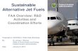 Sustainable Federal Aviation Alternative Jet Fuels … · 9/1/2015  · Federal Aviation Administration Alternative Fuels Principles – U.S. Vision • Alternative Jet Fuels must