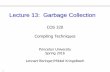 Lecture 13: Garbage Collection · 2016-04-05 · Garbage Collection • Every modern programming language allows programmers to allocate new storage dynamically • New records, arrays,