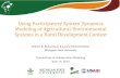 Using Participatory System Dynamics Modeling of Agricultural … · Using Participatory System Dynamics Modeling of Agricultural-Environmental Systems in a Rural Development Context