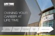 OWNING YOUR CAREER AT LIFE TIME At Life Time, we want you … · CAREER PATH. Sales Vision: CREATE and lead the Healthy Way of Life category; IMPACT more people, helping them to live