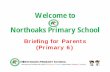 Welcome to Northoaks Primary School Briefing for Parents... · form if they are not in Singapore during the option exercise and reporting to secondary school. Choosing Secondary Schools.