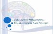 COMMUNITY VOCATIONAL REHABILITATION CASE …...4 months duration. 86 contacts, 2-4 contacts Monday to Friday Gait speed improved further 1.43m/s Bimanual tasks & FES (electrodes &