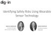 Identifying Safety Risks Using Wearable Sensor Technology€¦ · Identifying Safety Risks Using Wearable Sensor Technology ANGELA CARNAHAN Innovation Manager, ... Using data and