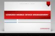 COMODO MOBILE DEVICE MANAGEMENT · •Integrated Comodo’s own patent pending anti-virus engine •Assign identification and device certificates from trusted Certificate Authority-Comodo