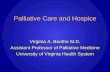 Palliative Care and Hospice€¦ · Palliative Care and Hospice A multidisciplinary approach to care with a particular emphasis on quality -of-life involving the physical, ... early
