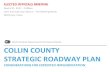 Collin County Roadway Action Plan - Welcome to NCTCOG.org · 2017-10-11 · COLLIN COUNTY STRATEGIC ROADWAY PLAN SYNOPSIS OF ANALYSIS The intention of this technical analysis is to