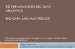 CS 789 ADVANCED BIG DATA ANALYTICS BIG DATA AND MAP …mkang.faculty.unlv.edu/teaching/CS789/05.MapReduce.pdf · reduce(k2, list(v2)) →list(v3) (k2,v2) is an intermediate key/value