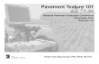 Pavement Texture 101 - vtti.vt.edu · Why is Texture so Important? Tire-Pavement Noise Vehicle Wear Ride Quality Splash and Spray Dry Friction Rolling Resistance Wet Friction Microtexture