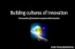 Building cultures of Innovation and Excellence · Building cultures of Innovation and Excellence Author: Jordan Tinney Created Date: 1/30/2017 9:28:17 AM ...