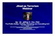 Jihad as Terrorism Webinar - Justice Clearinghouse€¦ · Jihad, as terrorism, is the actualized result which stems from a much larger pool of followers, believers, sympathizers,