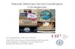 National Veterinary in Emergencies - Home: OIE...National Veterinary Service Coordination in Emergencies Gary Vroegindewey, DVM, MSS, DACVPM Chair, OIE ad hoc Group on Natural Disaster