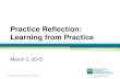 Practice Reflection: Learning from Practice · Practice Reflection: Learning from Practice March 3, 2015 . 2 Learner Objectives To discuss the professional and regulatory requirements