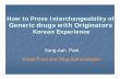 How to Prove Interchangeability of Generic drugs with ... · 3. Opthalmic and Otic solutions 9Excipients are Qualitatively Same 9Exception ; Differ from following Excipients ¾Preservatives