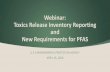 Toxics Release Inventory and PFAS Reporting Webinar · 4/16/2020  · Webinar: Toxics Release Inventory Reporting and New Requirements for PFAS U.S. ENVIRONMENTAL PROTECTION AGENCY