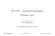 INF3190 - Data Communication Physical Layer · University of Oslo INF3190 – Data Communication BAUD RATE measure of number of symbols (characters) transmitted per unit of time !