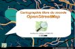 Cartographie libre du monde OpenStreetMapcyan1.grenet.fr/podcastmedia/ateliers-info-BUsciences/... · 2014-07-15 · Les ateliers de l'information - févier 2013 Arnaud Van De Casteele