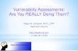 Vulnerability Assessments: Are You REALLY Doing Them? · • Vulnerability Assessments are different & better than pen testing, “Red Teaming”, security audits, threat assess-ments,
