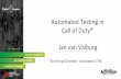 Automated Testing in Call of Duty Jan van Valburg · Metrics tracking/graphing using InfluxDB/Grafana Programming and Technology Track, Digital Dragons 2018 ©2018 Activision Publishing,