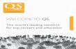 WELCOME TO QS · 2011-08-05 · Welcome to QS QS Quacquarelli Symonds was founded in 1990 and has established itself as the world’s leading provider of specialist higher education