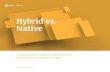 Hybrid vs. Native - imwhite.com.cn · for each mobile platform, and sometimes specific apps for tablets and smartphones. This is where hybrid development shines. With a hybrid framework