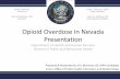 Opioid Overdose in Nevada Presentationdpbh.nv.gov/uploadedFiles/dpbhnvgov/content...and inpatient hospital admissions in Nevada as they relate to drug overdose involving opioid poisoning.