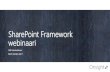 SharePoint Framework webinaari - Sulava · SharePoint Framework Johdanto Devaajan työasema Client-side webosat SharePoint Frameworkilla ... Saatavilla tällä hetkellä SharePoint