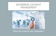 ENTERPRISE CONTENT MANAGEMENT...•Enterprise Content Management (ECM) is the strategies, methods and tools used to capture, manage, store, preserve, and deliver content and documents