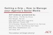 Getting a Grip – How to Manage your Agency’s Social Media · 2013-02-15 · Getting a Grip – How to Manage your Agency’s Social Media ACT webinar presented by: Ryan Hanley,