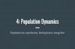 4: Population Dynamics...Population Dynamics Study of how populations of species change over time Exponential Population Growth (J CURVE) - When resources are UNLIMITED, population