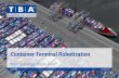 Container Terminal Robotization - KIVI · TBA ©2017 / Container Terminal Robotization / Next Challenge: Brown-field 31 Apply automation in terminal equipment other than (L-)AGV to