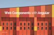 Web Components with Angular - Jfokus...Web Components with Angular @Sherrrylst Hello! I’m Sherry List Azure Developer Technical Lead, Microsoft Women Techmaker Lead You can find