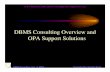 DBMS Consulting Overview and OPA Support Solutions · • Tremendous technical expertise in Oracle, with most members of DBMS having an Oracle DBA or Development background in either