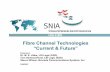 Fibre Channel technologies - Storage Networking Industry ... · Fibre Channel Technologies ... – Physical interface types: Multi/Single Mode Fiber, and Cu – Traditional Channels: