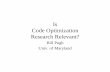 Is Code Optimization Research Relevant? - TUMseidl/Courses/WS... · on Program Optimization • Talk given by KAI's Arch Robison • Compile-time program optimizations are similar