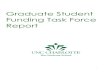 Graduate Student Funding Task Force Report - UNC CharlotteGRADUATE STUDENT FUNDING TASK FORCE REPORT - FEBRUARY 2019 6 and contributed to a rise in the University's graduate populations.