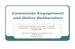 Community Engagement and Online Deliberationdavies/NCDD-2006-Davies... · Community Engagement and Online Deliberation Todd Davies, Michael Levin, Laura O’Laughlin ... together
