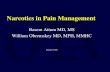 Narcotics in Pain Management · Narcotics in Pain Management Basem Attum MD, MS William Obremskey MD, MPH, MMHC . Updated 5/2016 . Addiction • Addiction is a primary chronic and