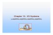 Chapter 13: I/O Systems - Radford Universitymhtay/CPSC371/Lecture/ch13.pdf · Operating System Concepts 13.24 Silberschatz, Galvin and Gagne ©2005 Kernel I/O Subsystem Caching -